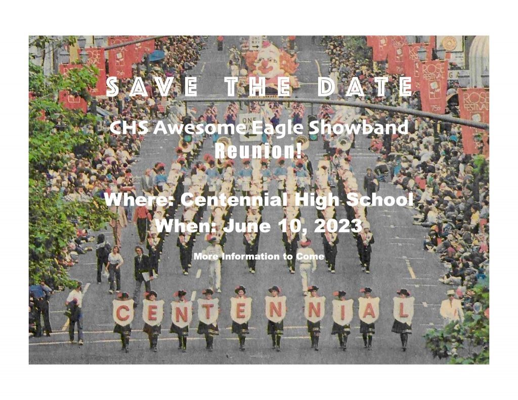 Save the date! CHS Awesome Eagle Showband Reunion! Where: Centennial High School. When: June 10, 2023. (With other opportunities to get together throughout the weekend.) More information to co